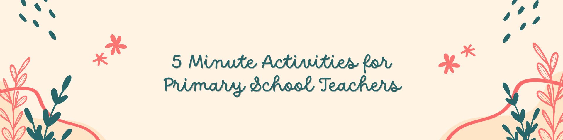 5 Minute Activities for Primary School Teachers